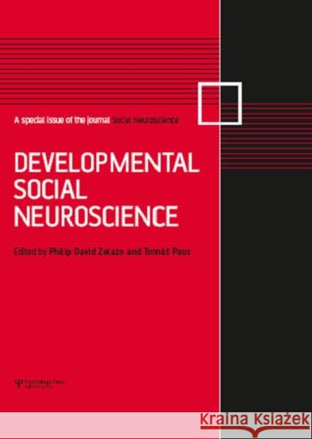 Developmental Social Neuroscience: A Special Issue of Social Neuroscience Zelazo, Philip David 9781848727410