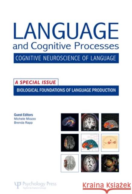 Biological Foundations of Language Production: A Special Issue of Language and Cognitive Processes Miozzo, Michele 9781848727496 Psychology Press