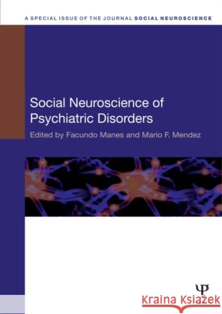 Social Neuroscience of Psychiatric Disorders Facundo Manes Mario F. Mendez 9781848727571