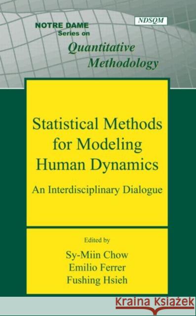 Statistical Methods for Modeling Human Dynamics: An Interdisciplinary Dialogue Chow, Sy-Miin 9781848728257 Taylor and Francis
