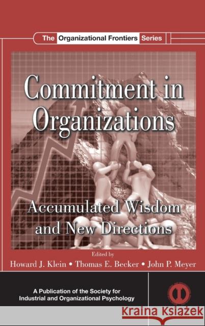 Commitment in Organizations: Accumulated Wisdom and New Directions Klein, Howard J. 9781848728301 Taylor & Francis