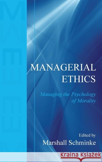 Managerial Ethics: Managing the Psychology of Morality Schminke, Marshall 9781848728332