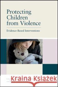 Protecting Children from Violence: Evidence-Based Interventions Lampinen, James Michael 9781848728417