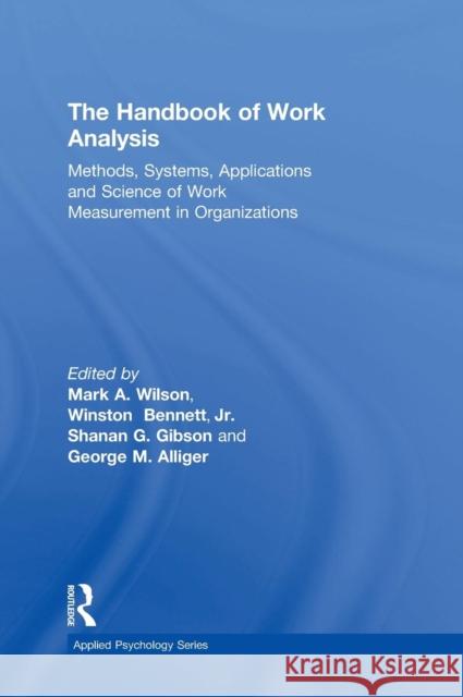 The Handbook of Work Analysis: Methods, Systems, Applications and Science of Work Measurement in Organizations Wilson, Mark Alan 9781848728707