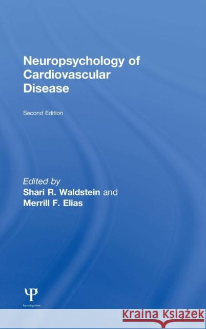 Neuropsychology of Cardiovascular Disease Shari R. Waldstein Merrill F. Elias 9781848728790 Psychology Press