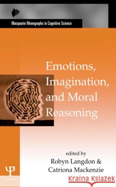 Emotions, Imagination, and Moral Reasoning Robyn Langdon Catriona MacKenzie 9781848729001 Psychology Press
