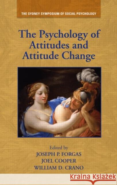 The Psychology of Attitudes and Attitude Change Joseph P. Forgas Joel Cooper William D. Crano 9781848729087 Taylor and Francis