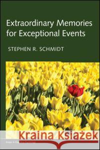 Extraordinary Memories for Exceptional Events Stephen Schmidt 9781848729155 Psychology Press