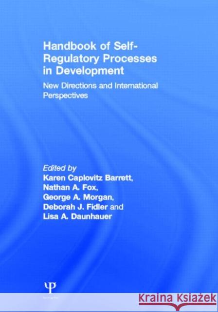Handbook of Self-Regulatory Processes in Development: New Directions and International Perspectives Barrett, Karen Caplovitz 9781848729193 Psychology Press