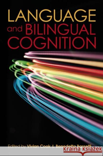 Language and Bilingual Cognition Vivian Cook Benedetta Bassetti 9781848729247