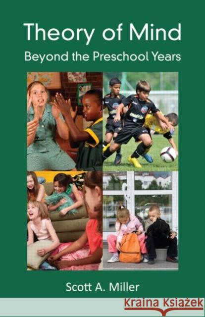 Theory of Mind: Beyond the Preschool Years Miller, Scott A. 9781848729285 0
