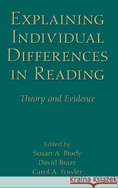 Explaining Individual Differences in Reading: Theory and Evidence Brady, Susan A. 9781848729360 Psychology Press