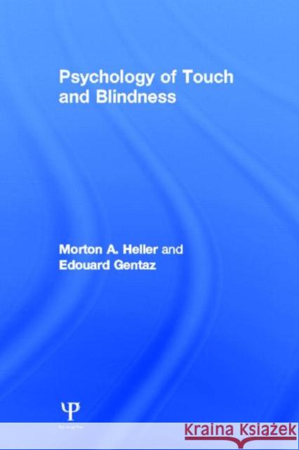 Psychology of Touch and Blindness Morton A. Heller Edouard Gentaz 9781848729452