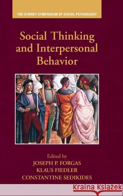 Social Thinking and Interpersonal Behavior Joseph P. Forgas Klaus Fiedler Constantine Sedikides 9781848729902 Psychology Press