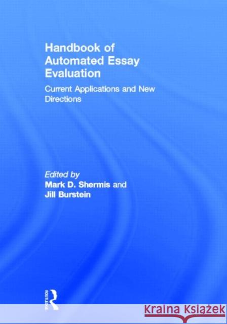 Handbook of Automated Essay Evaluation: Current Applications and New Directions Shermis, Mark D. 9781848729957