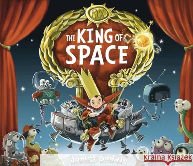 The King of Space Jonny Duddle 9781848772274 Templar Publishing