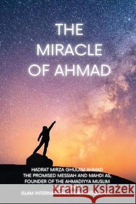 The Miracle of Ahmad Hadrat Mirza Ghula 9781848809017 Islam International Publications