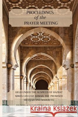 Proceedings of the Prayer Meeting Hazrat Mirza Ghula 9781848809048 Islam International Publications Ltd.