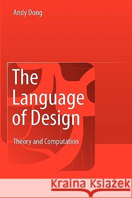 The Language of Design: Theory and Computation Dong, Andy An-Si 9781848820203 Springer