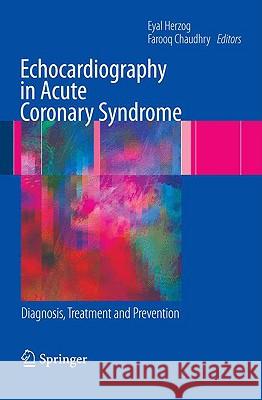 Echocardiography in Acute Coronary Syndrome: Diagnosis, Treatment and Prevention Herzog, Eyal 9781848820265