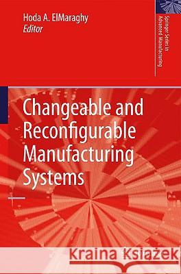 Changeable and Reconfigurable Manufacturing Systems Hoda A. Elmaraghy 9781848820661