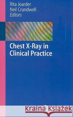 Chest X-Ray in Clinical Practice Neil Crundwell Rita Joarder 9781848820982