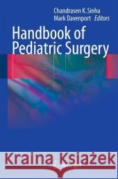 Handbook of Pediatric Surgery Chandrasen K Sinha 9781848821316