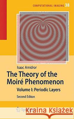 The Theory of the Moiré Phenomenon: Volume I: Periodic Layers Amidror, Isaac 9781848821804 Springer