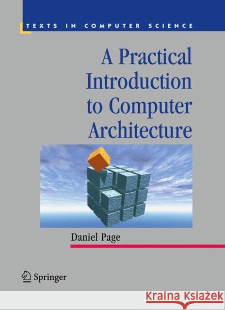 A Practical Introduction to Computer Architecture Dan Page 9781848822559 Springer