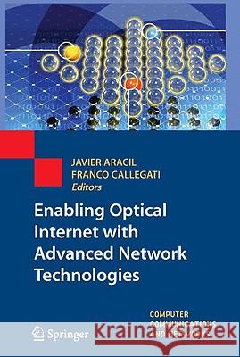 Enabling Optical Internet with Advanced Network Technologies Javier Aracil Franco Callegati A. J. Sammes 9781848822771