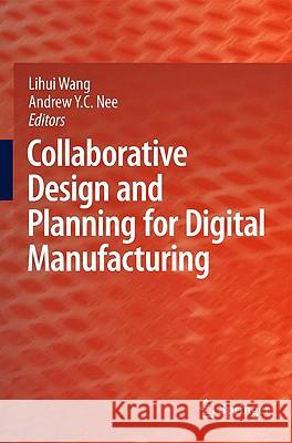 Collaborative Design and Planning for Digital Manufacturing Lihui Wang A. Y. C. Nee 9781848822863