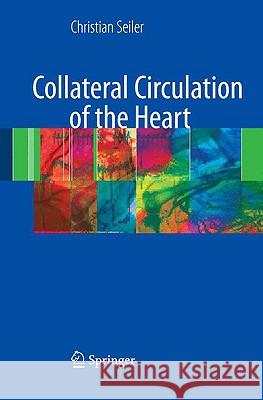 Collateral Circulation of the Heart Christian Seiler 9781848823419 Springer