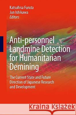 Anti-Personnel Landmine Detection for Humanitarian Demining: The Current Situation and Future Direction for Japanese Research and Development Furuta, Katsuhisa 9781848823457 Springer