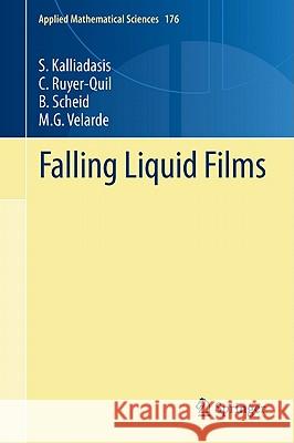 Falling Liquid Films S. Kalliadasis, C. Ruyer-Quil, B. Scheid, M. G. Velarde 9781848823662