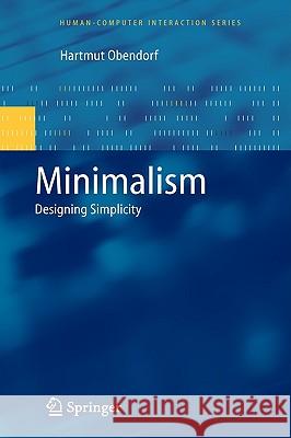 Minimalism: Designing Simplicity Hartmut Obendorf 9781848823709 Springer London Ltd