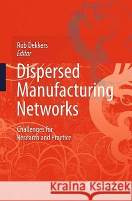 Dispersed Manufacturing Networks: Challenges for Research and Practice Dekkers, Rob 9781848824676