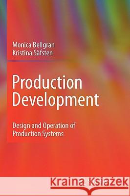 Production Development: Design and Operation of Production Systems Monica Bellgran, Eva Kristina Säfsten 9781848824942 Springer London Ltd