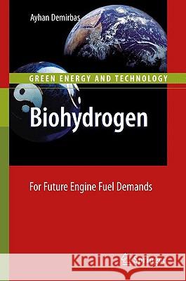 Biohydrogen: For Future Engine Fuel Demands Demirbas, Ayhan 9781848825109 Springer