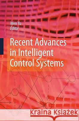 Recent Advances in Intelligent Control Systems Wen Yu 9781848825475 Springer