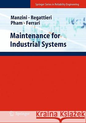 Maintenance for Industrial Systems Riccardo Manzini Alberto Regattieri 9781848825741 SPRINGER LONDON LTD