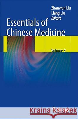 Essentials of Chinese Medicine: Volume 3 Liu, Liang 9781848825956 Springer