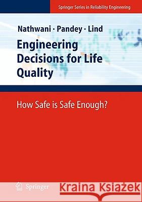 Engineering Decisions for Life Quality: How Safe Is Safe Enough? Nathwani, Jatin S. 9781848826014