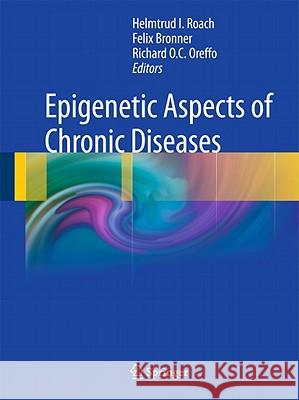 Epigenetic Aspects of Chronic Diseases Helmtrud I. Roach Felix Bronner Richard O. C. Oreffo 9781848826434 Not Avail