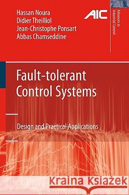 Fault-Tolerant Control Systems: Design and Practical Applications Noura, Hassan 9781848826526 Springer