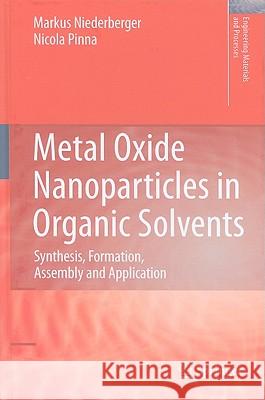 Metal Oxide Nanoparticles in Organic Solvents: Synthesis, Formation, Assembly and Application Niederberger, Markus 9781848826700 Springer