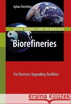 Biorefineries: For Biomass Upgrading Facilities Demirbas, Ayhan 9781848827202 Springer