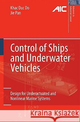 Control of Ships and Underwater Vehicles: Design for Underactuated and Nonlinear Marine Systems Do, Khac Duc 9781848827295 Springer