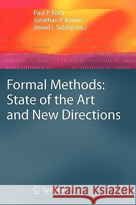 Formal Methods: State of the Art and New Directions Paul Boca, Jonathan P. Bowen, Jawed Siddiqi 9781848827356