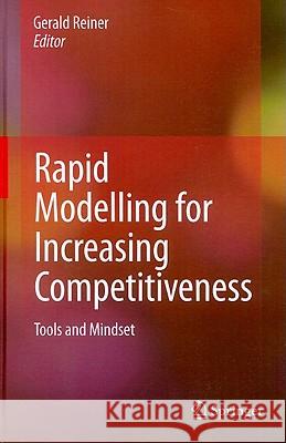 Rapid Modelling for Increasing Competitiveness: Tools and Mindset Gerald Reiner 9781848827479