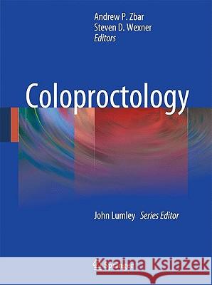 Coloproctology Andrew P. Zbar Andrew P. Zbar Steven D. Wexner 9781848827554